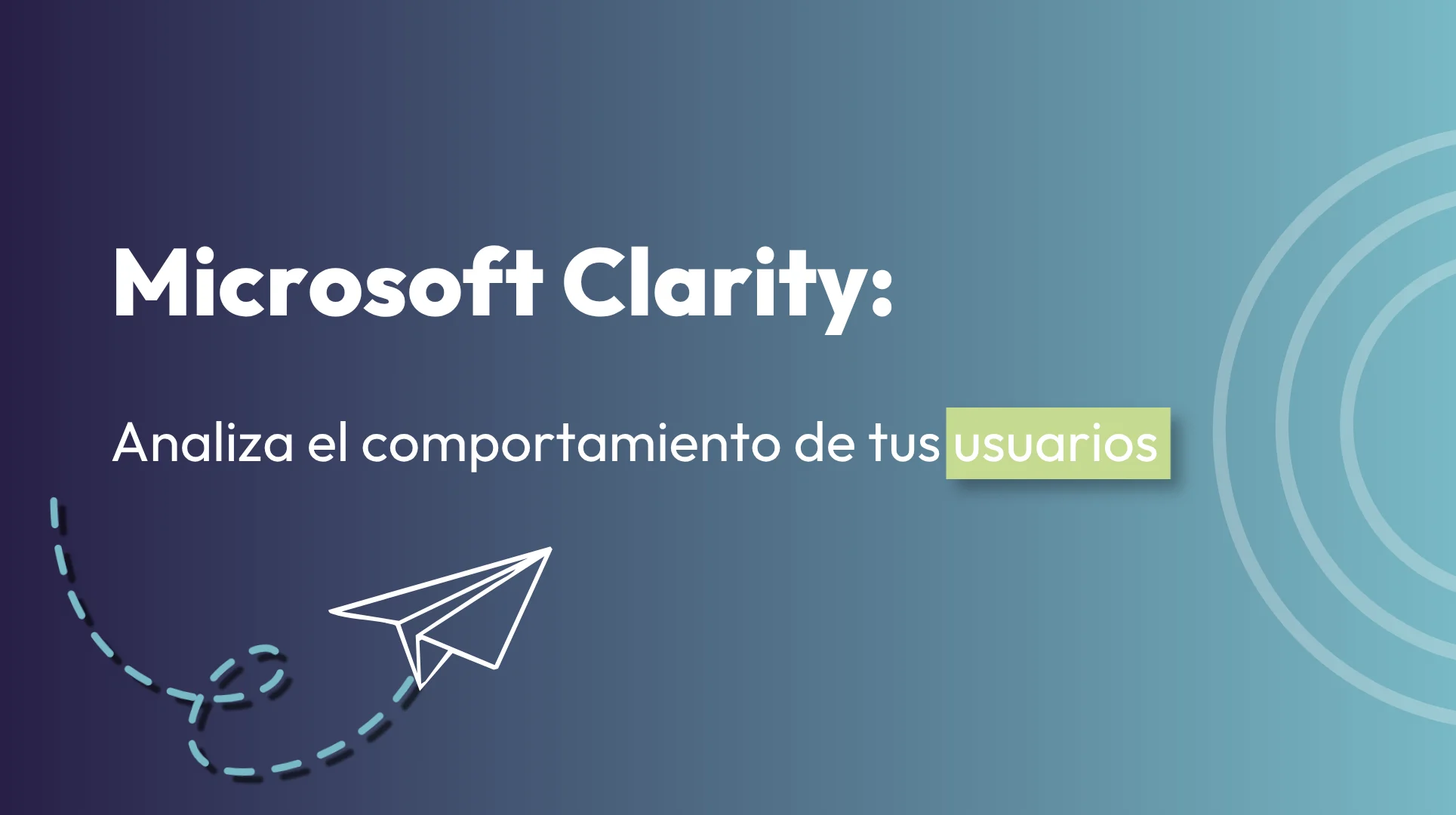 Microsoft Clarity: Analiza el comportamiento de tus usuarios